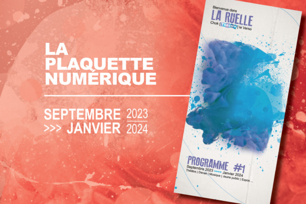 Brochure Saison 23 24 #1 La Ruelle Chok [Théâtre] Le Verso