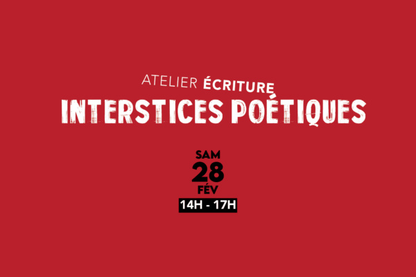 Atelier Ecriture/poésie INTERSTICES POETIQUES