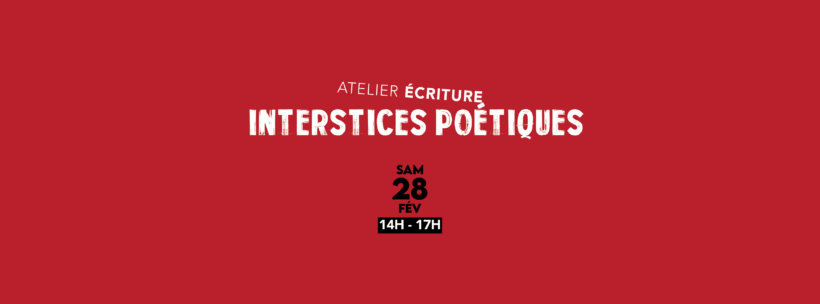 Atelier Ecriture/poésie INTERSTICES POETIQUES